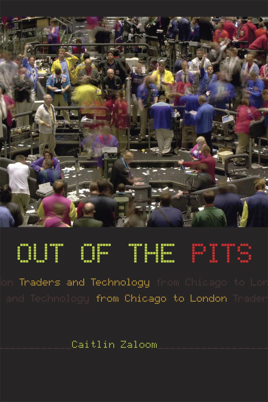 Out of the Pits: Traders and Technology from Chicago to London,New
