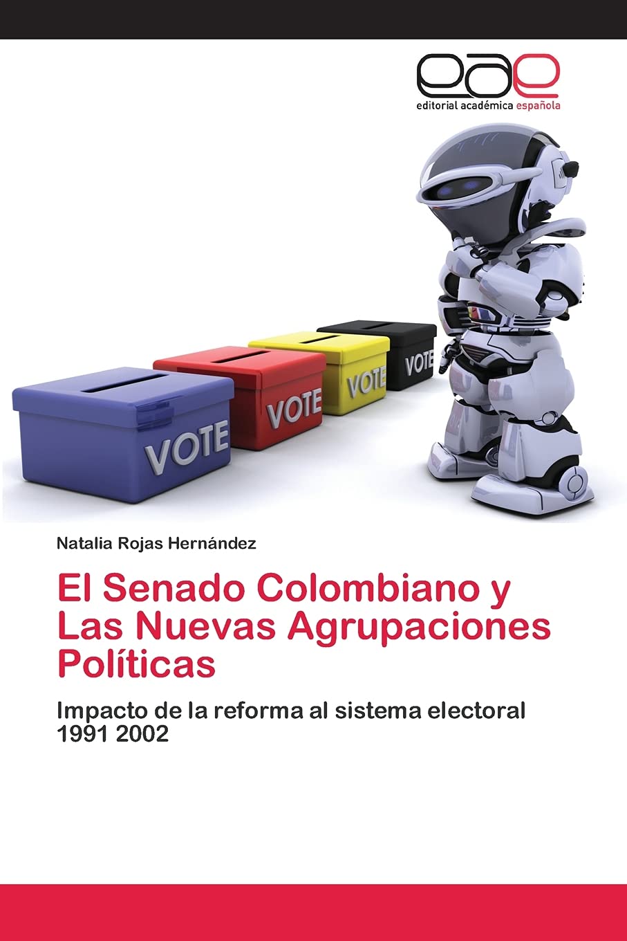 El Senado Colombiano y Las Nuevas Agrupaciones Polticas: Impacto de la reforma al sistema electoral 1991 2002 (Spanish Edition,Used