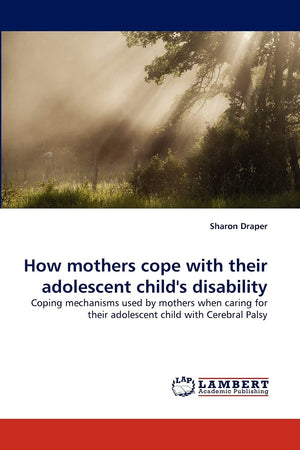 How mothers cope with their adolescent child's disability: Coping mechanisms used by mothers when caring for their adolescent ch,Used