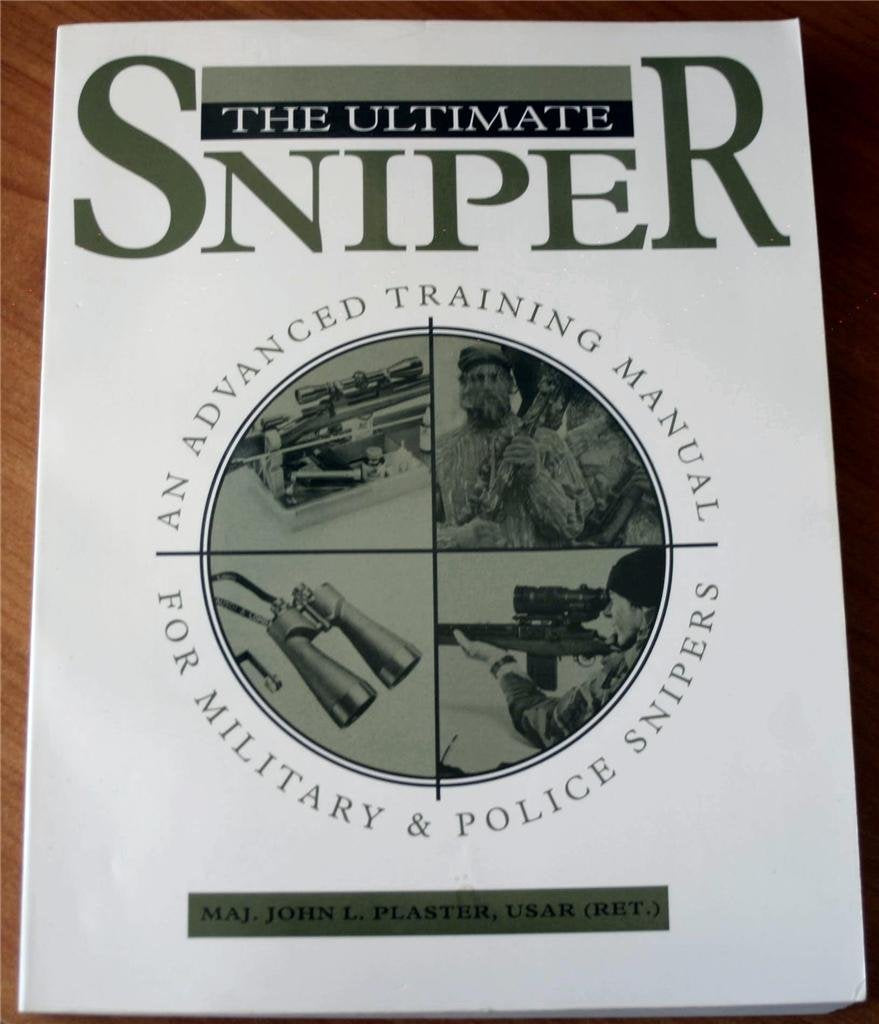 The Ultimate Sniper: An Advanced Training Manual for Military and Police Snipers,Used