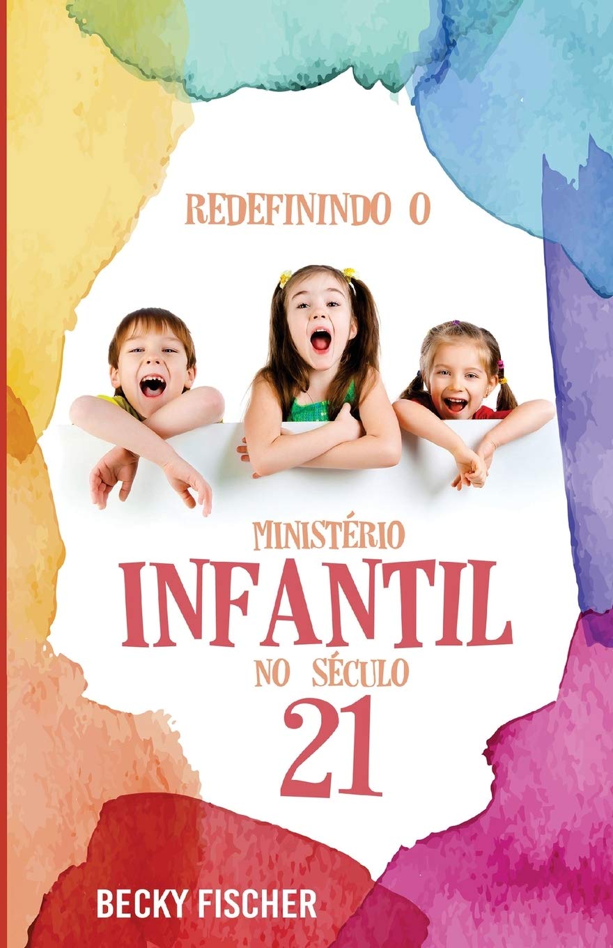 Redefinindo O Ministerio Infantil No Seculo 21: A Chamada para a Mudanca Radical (Portuguese Edition),Used