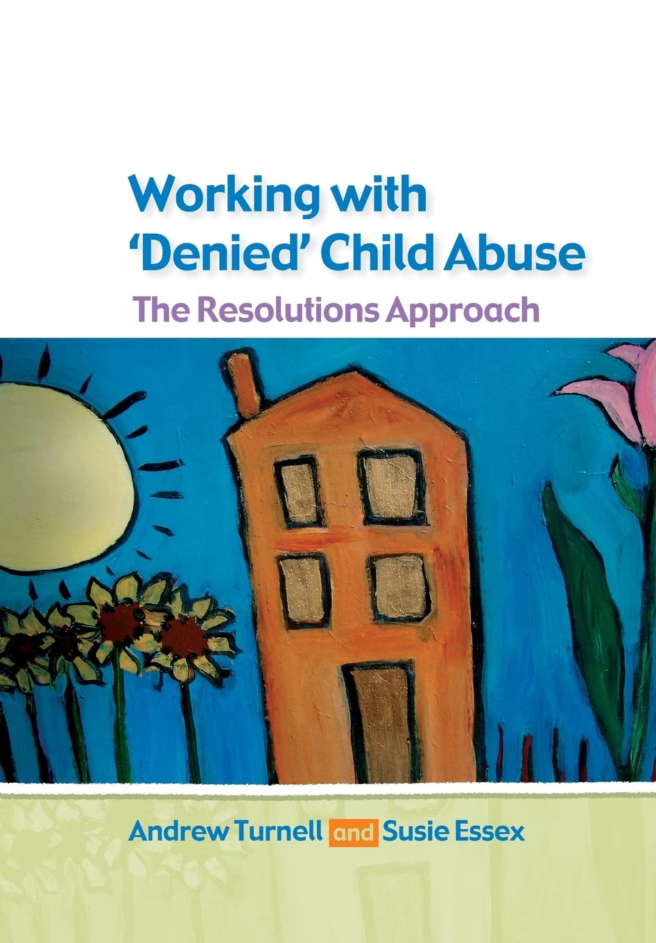 Working With Denied Child Abuse: The Resolutions Approach: The Resolutions Approach