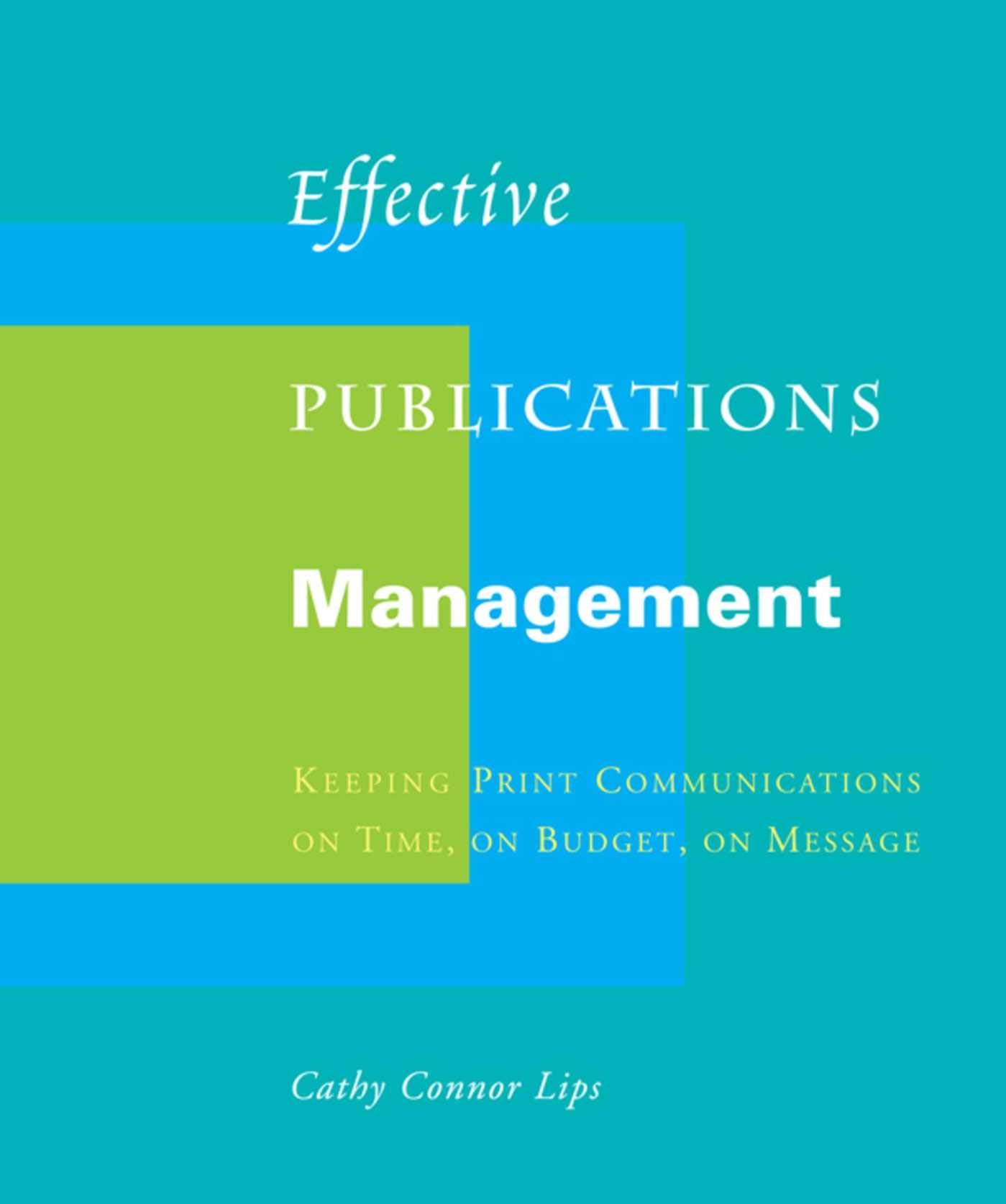 Effective Publications Management: Keeping Print Communications on Time, on Budget, on Message,Used