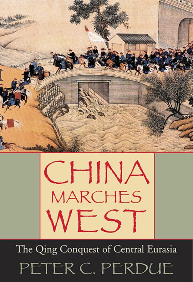 China Marches West: The Qing Conquest of Central Eurasia,Used