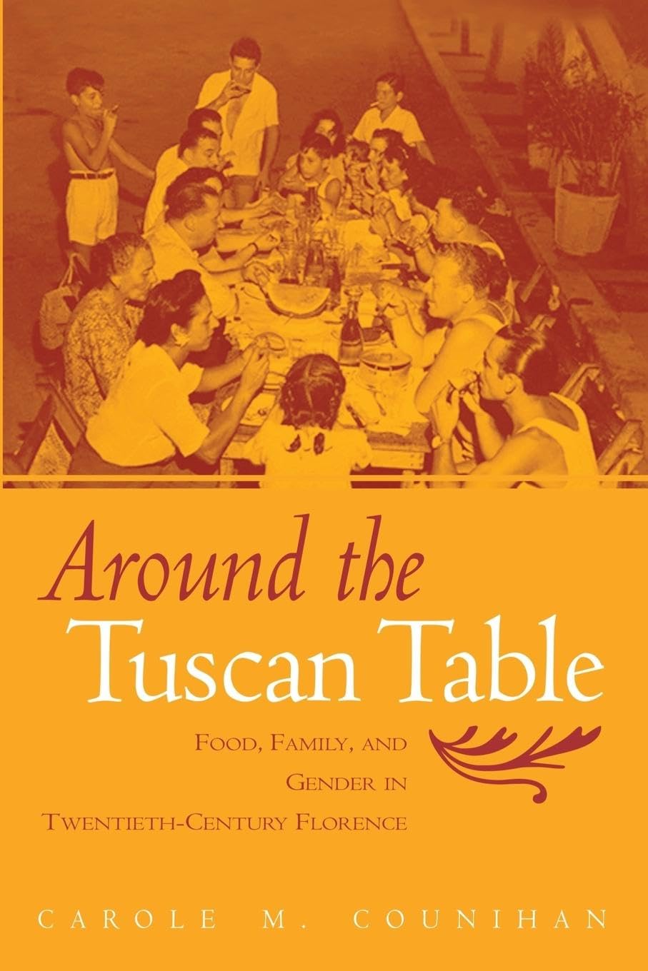 Around The Tuscan Table: Food, Family, And Gender In Twentieth Century Florence,New