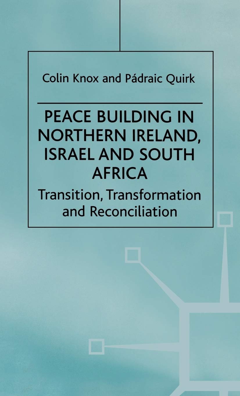 Peace Building in Northern Ireland, Israel and South Africa: Transition, Transformation and Reconciliation (Ethnic and Intercomm,Used