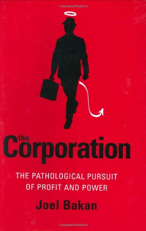The Corporation: The Pathological Pursuit of Profit and Power,Used