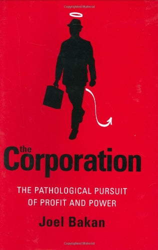 The Corporation: The Pathological Pursuit of Profit and Power,Used