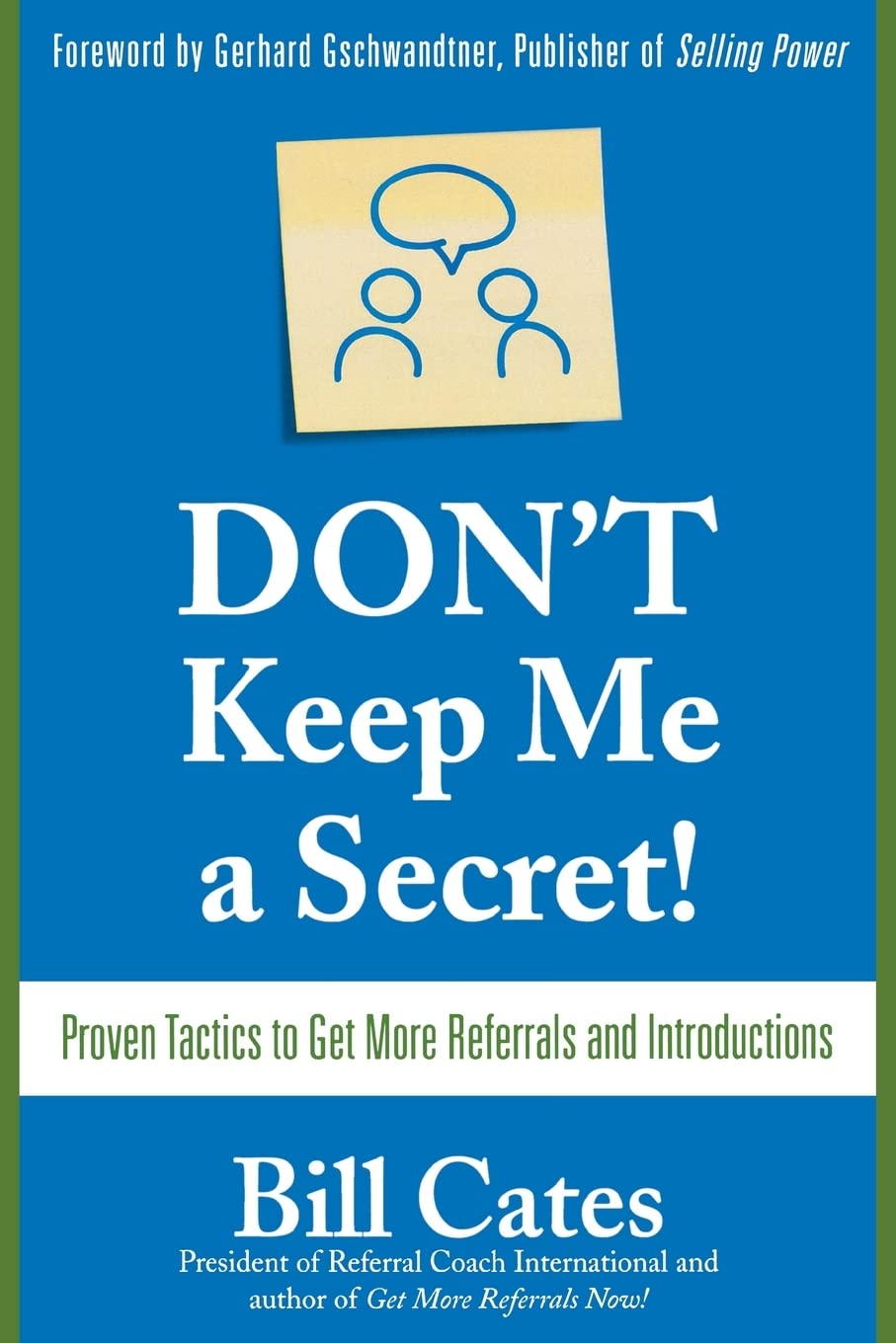 Don't Keep Me A Secret: Proven Tactics to Get Referrals and Introductions,Used