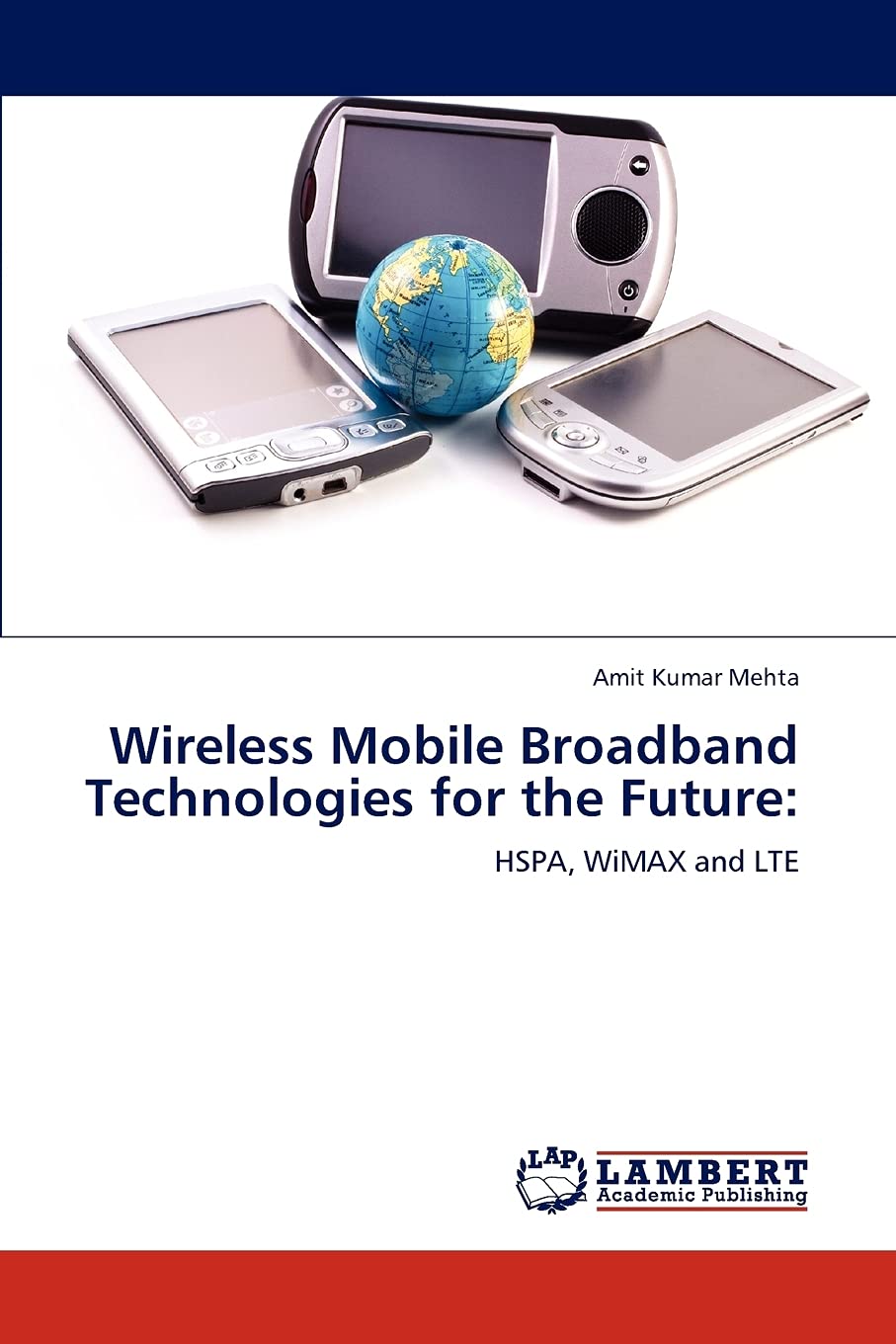 Wireless Mobile Broadband Technologies for the Future:: HSPA, WiMAX and LTE,Used