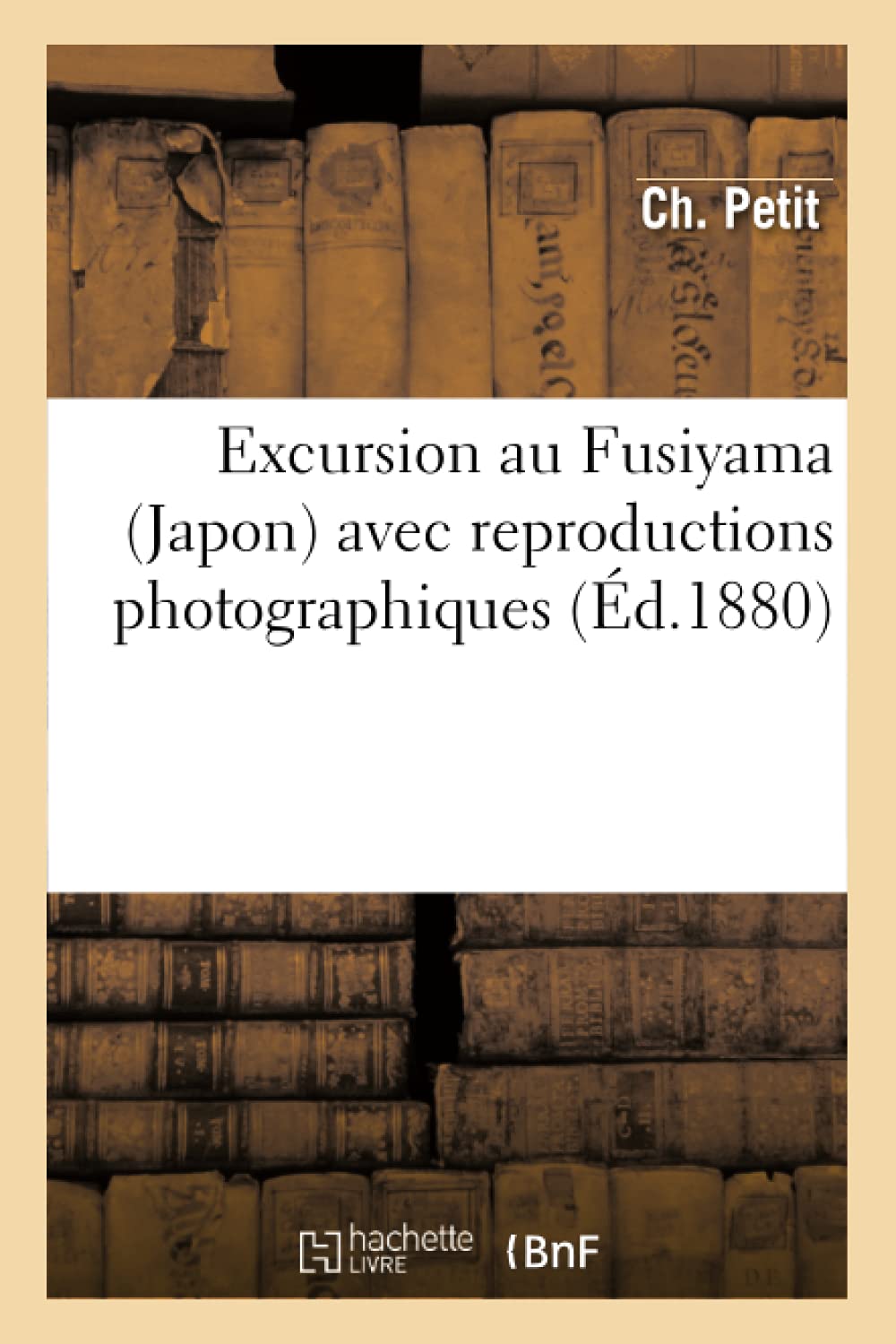 Excursion Au Fusiyama (Japon) Avec Reproductions Photographiques (D.1880) (Histoire) (French Edition),Used