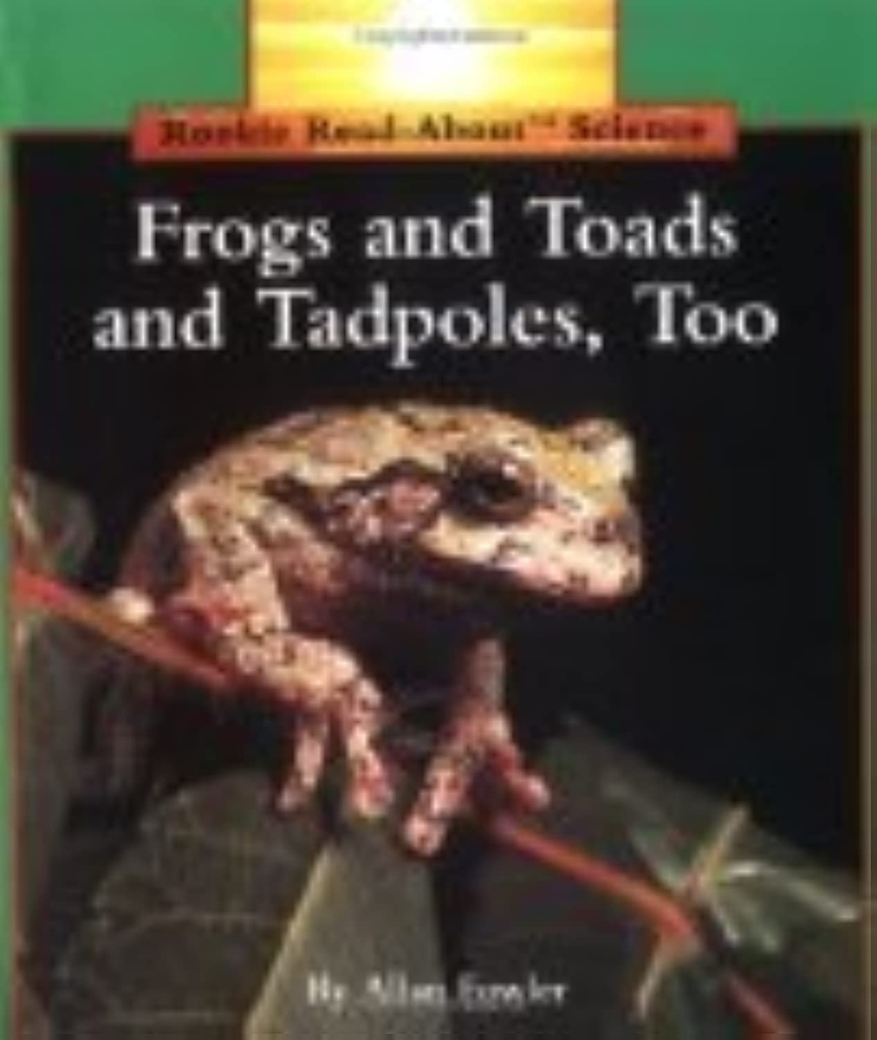 Frogs and Toads and Tadpoles, Too (Rookie ReadAbout Science: Animals),Used