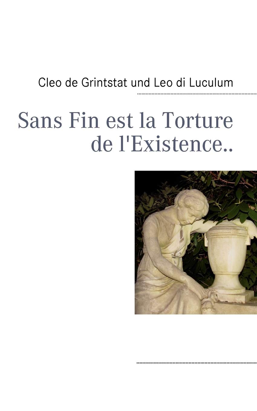 Sans Fin est la Torture de l'Existence.. (German Edition),Used