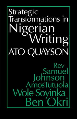 Strategic Transformations in Nigerian Writing: Orality and History in the Work of Rev. Samuel Johnson, Amos Tutuola, Wole Soyink,Used