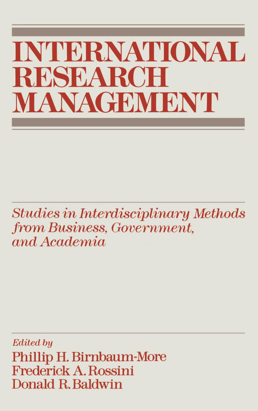 International Research Management: Studies In Interdisciplinary Methods From Business, Government, And Academia