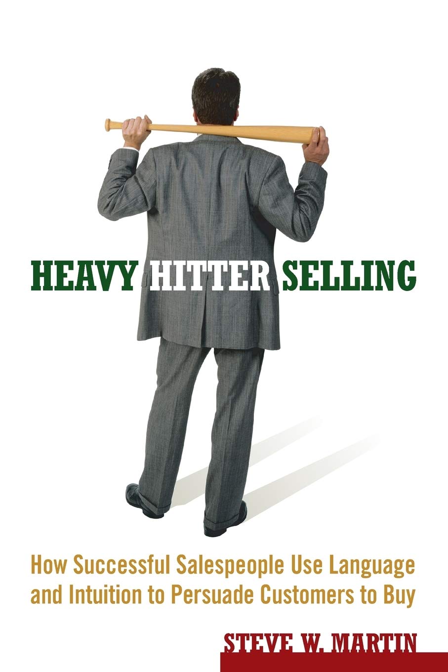 Heavy Hitter Selling: How Successful Salespeople Use Language and Intuition to Persuade Customers to Buy,Used
