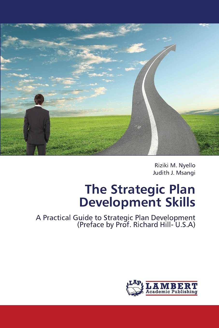 The Strategic Plan Development Skills: A Practical Guide to Strategic Plan Development (Preface by Prof. Richard Hill U.S.A),Used