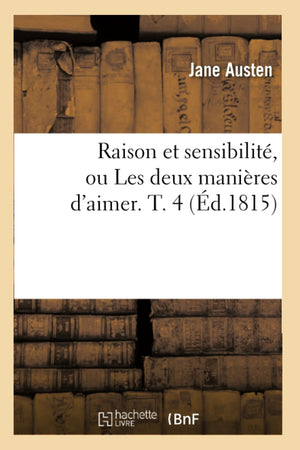 Raison Et Sensibilit, Ou Les Deux Manires D'Aimer. T. 4 (D.1815) (Litterature) (French Edition),Used