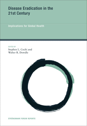 Disease Eradication in the 21st Century: Implications for Global Health (Strungmann Forum Reports),Used