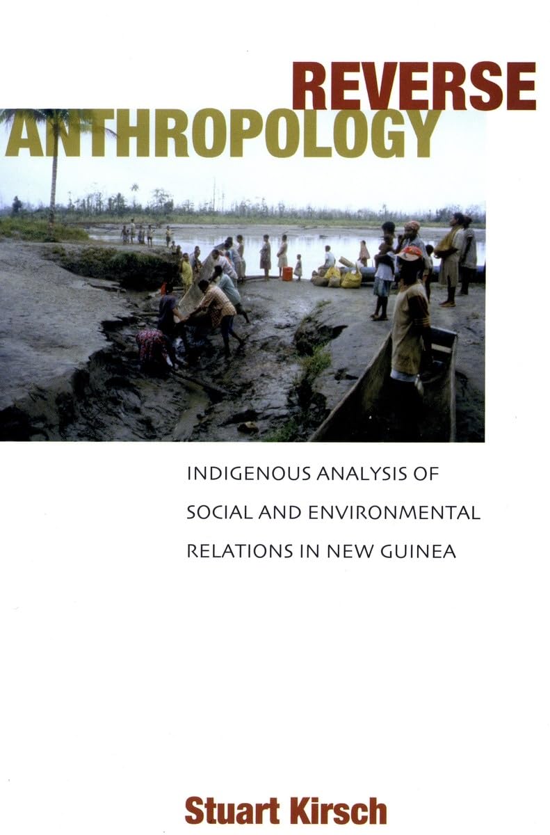 Reverse Anthropology: Indigenous Analysis of Social and Environmental Relations in New Guinea,Used