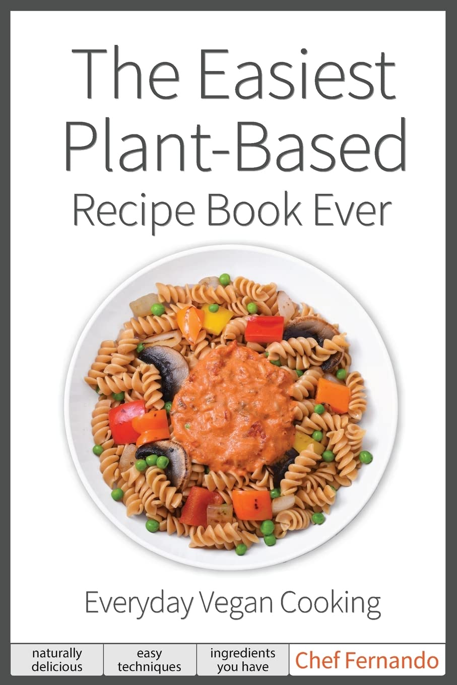 The Easiest PlantBased Recipe Book Ever. For Everyday Vegan Cooking.,Used