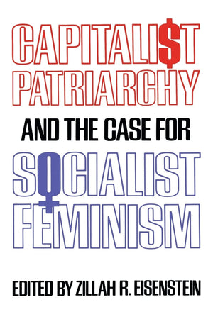 Capitalist Patriarchy And The Case For Socialist Feminism,New