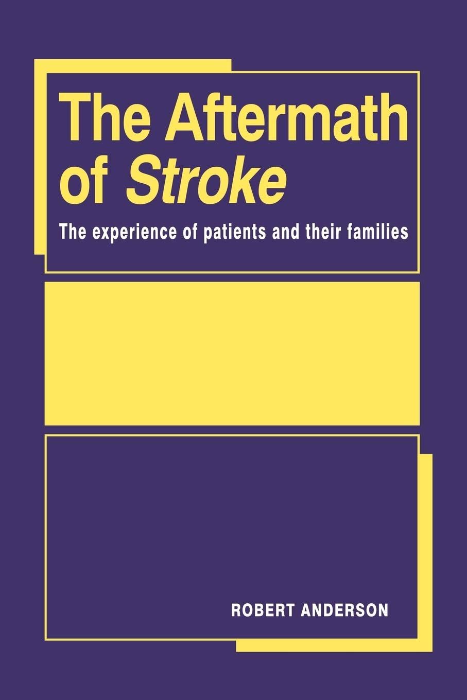 The Aftermath of Stroke: The Experience of Patients and their Families (First Edition),New