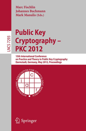 Public Key Cryptography  PKC 2012: 15th International Conference on Practice and Theory in Public Key Cryptography, Darmstadt,,Used