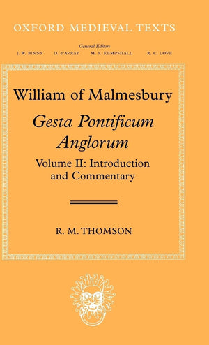William of Malmesbury: Gesta Pontificum Anglorum, The History of the English Bishops: Volume II: Introduction and Commentary (Ox,Used