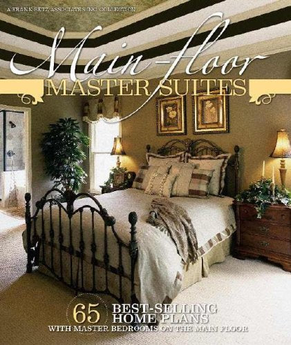 Mainfloor Master Suites: 65 Bestselling Home Plans With Master Bedrooms On The Main Floor,Used