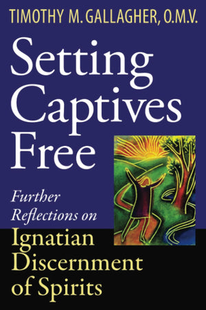 Setting Captives Free: Personal Reflections on Ignatian Discernment of Spirits,Used