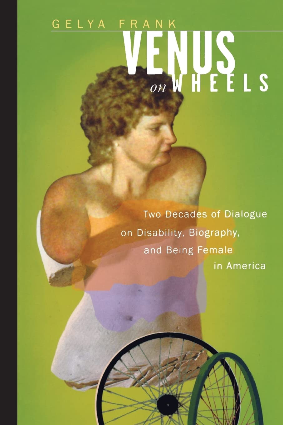 Venus on Wheels: Two Decades of Dialogue on Disability, Biography, and Being Female in America,Used