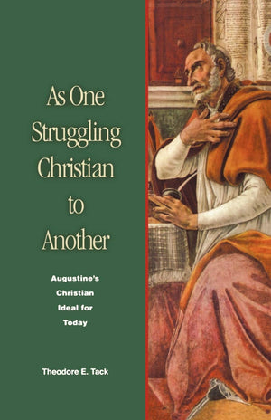 As One Struggling Christian To Another: Augustine'S Christian Ideal For Today,Used