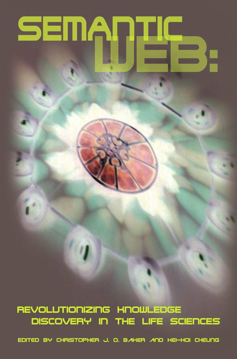 Semantic Web: Revolutionizing Knowledge Discovery in the Life Sciences,New