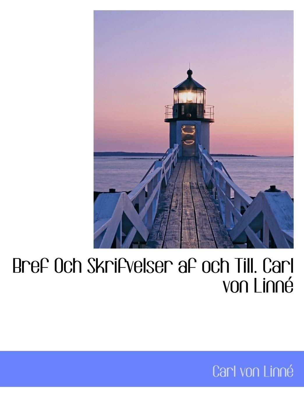 Bref Och Skrifvelser AF Och Till. Carl Von Linn,Used