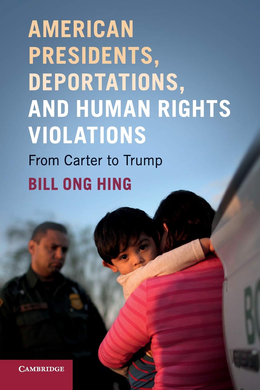 American Presidents, Deportations, and Human Rights Violations: From Carter to Trump,Used