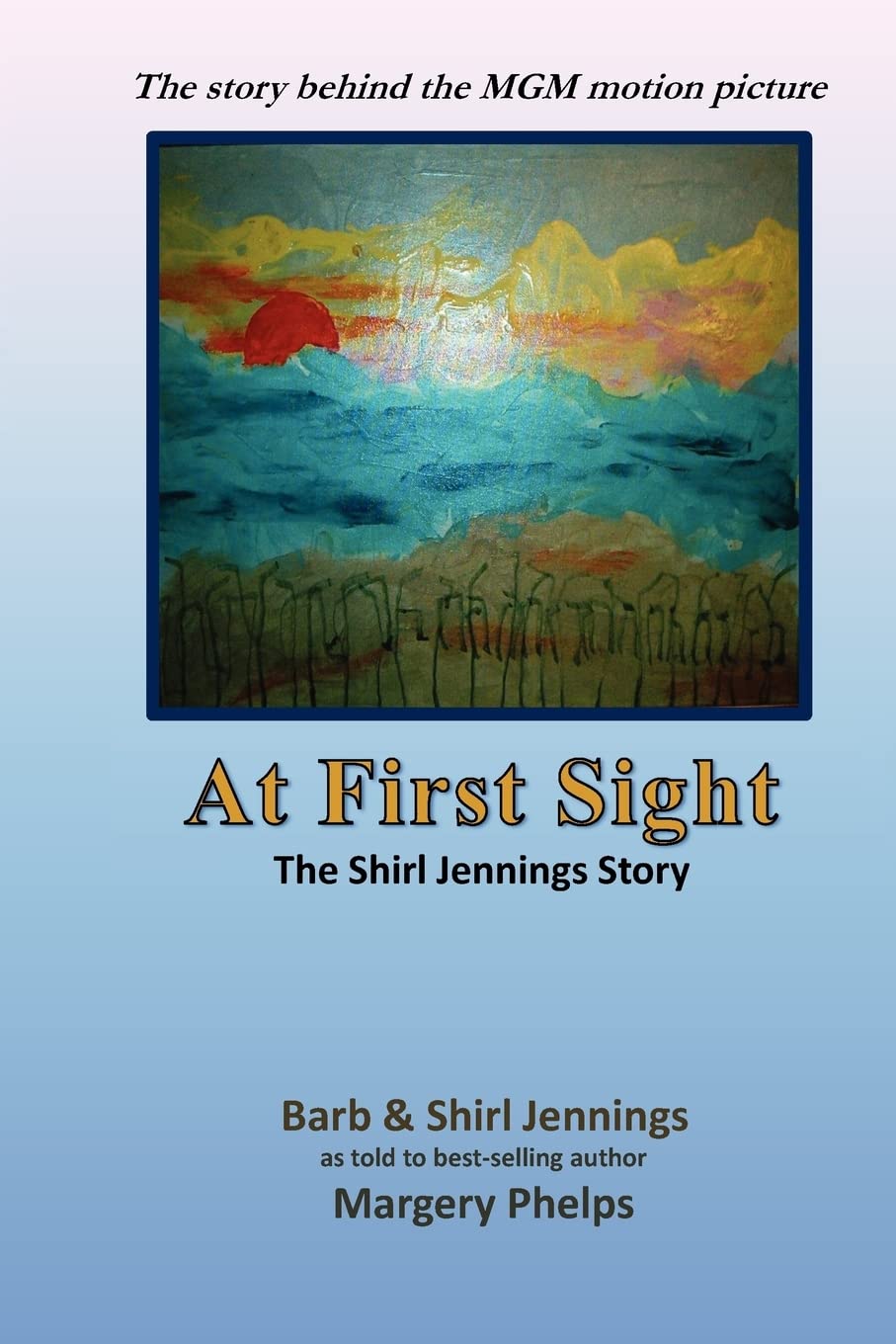 At First Sight, the Shirl Jennings story: the story behind the MGM motion picture,Used