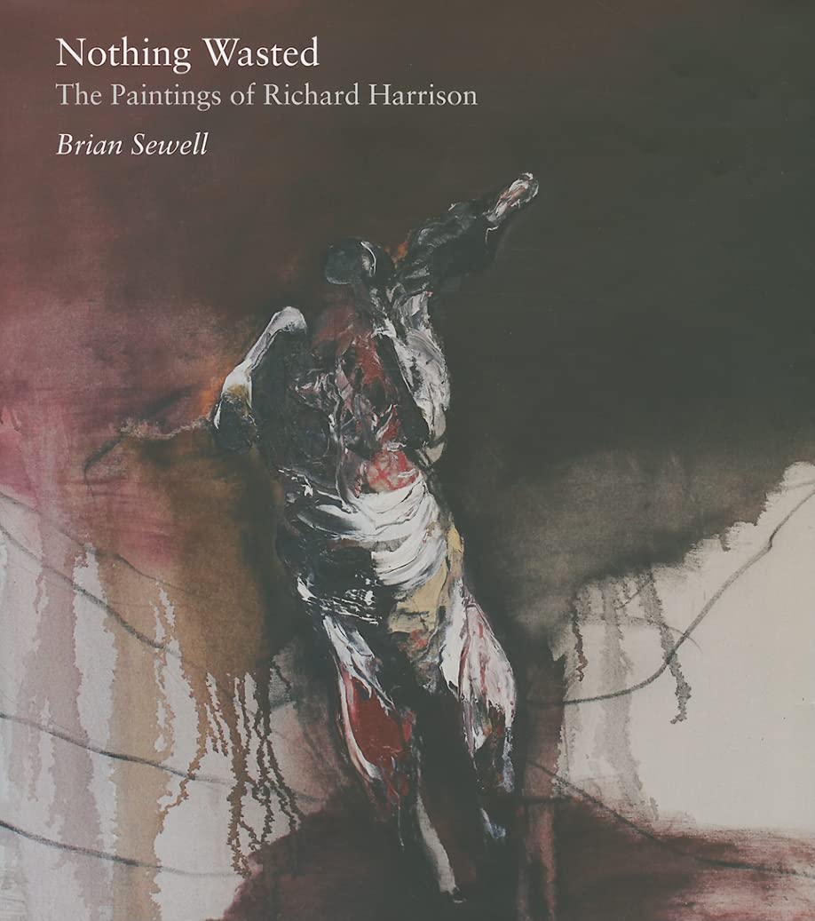 Nothing Wasted: The Paintings Of Richard Harrison,Used