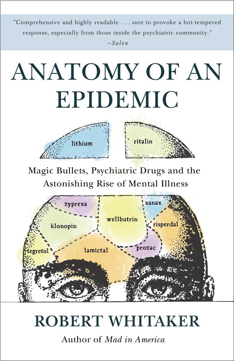Anatomy of an Epidemic: Magic Bullets, Psychiatric Drugs, and the Astonishing Rise of Mental Illness in America,Used