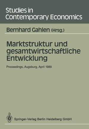 Marktstruktur Und Gesamtwirtschaftliche Entwicklung: Proceedings Des Workshops Marktstruktur Und Gesamtwirtschaftliche Entwicklu,Used
