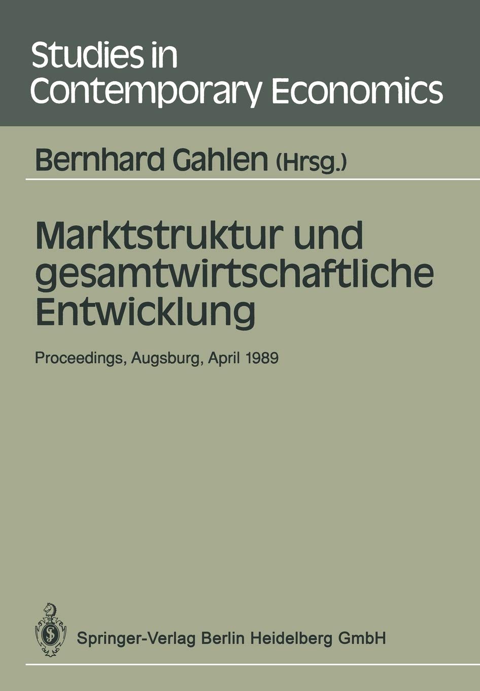 Marktstruktur Und Gesamtwirtschaftliche Entwicklung: Proceedings Des Workshops Marktstruktur Und Gesamtwirtschaftliche Entwicklu,Used