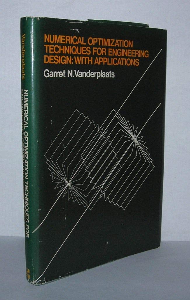 Numerical Optimization Techniques For Engineering Design: With Applications (Mcgraw Hill Series In Mechanical Engineering),New
