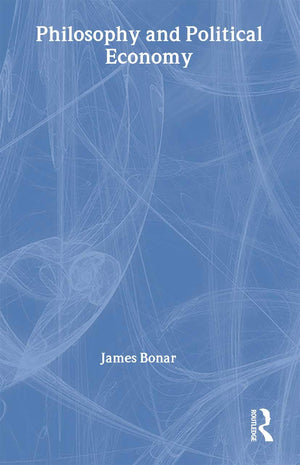 Philosophy and Political Economy (Classics in Economics (Hardcover)),New