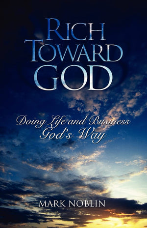 Rich Toward God, Doing Life and Business God's Way,Used