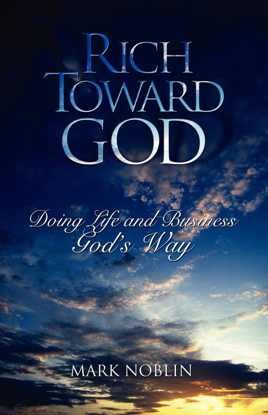 Rich Toward God, Doing Life and Business God's Way,Used