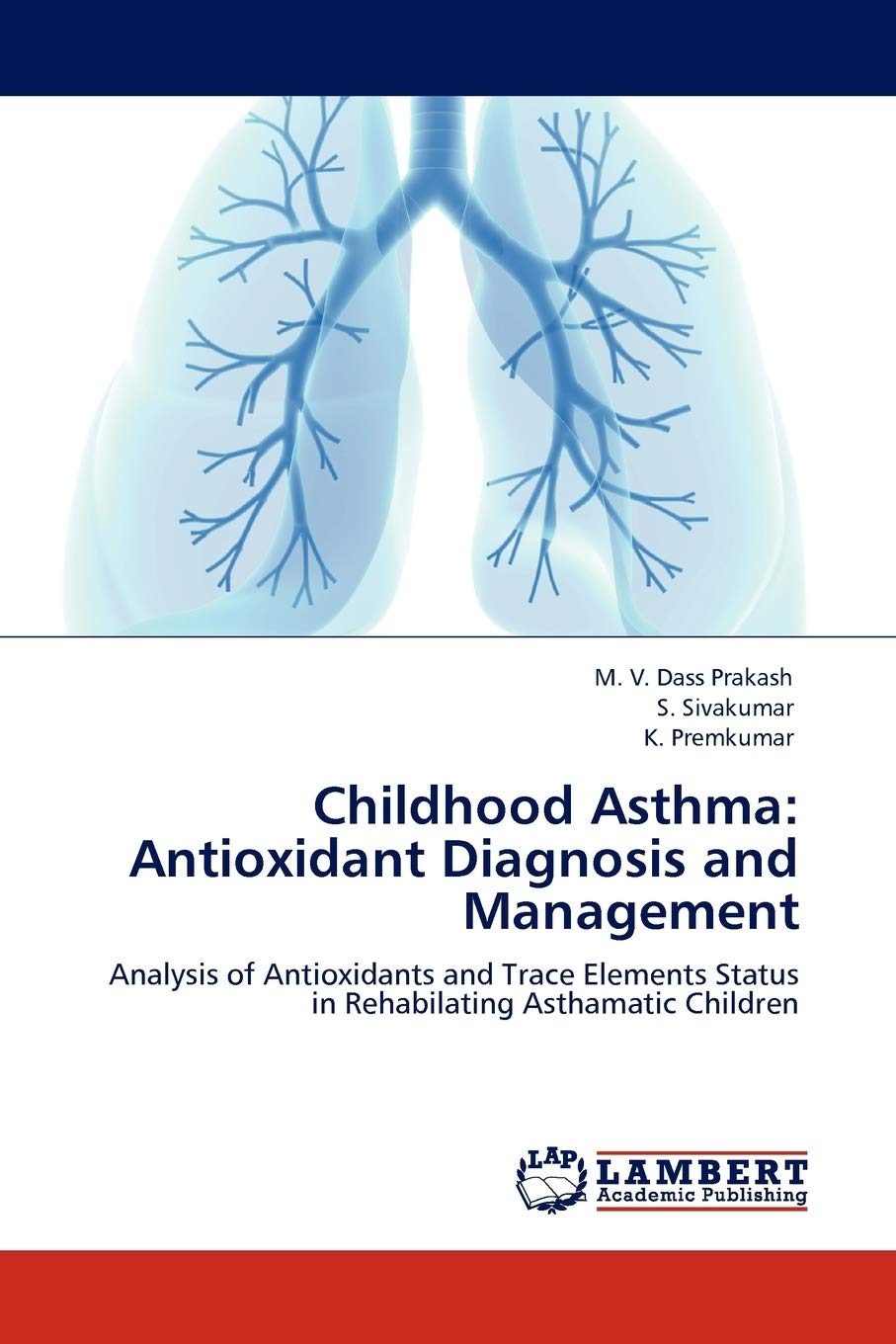 Childhood Asthma: Antioxidant Diagnosis and Management: Analysis of Antioxidants and Trace Elements Status in Rehabilating Astha,Used