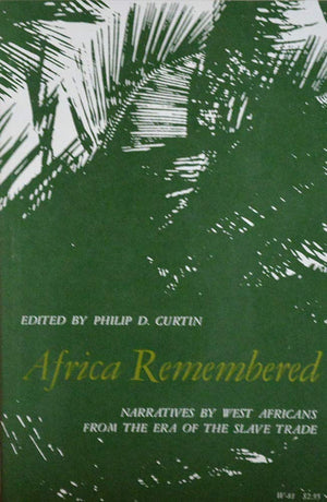Africa Remembered: Narratives by West Africans from the Era of the Slave Trade,New