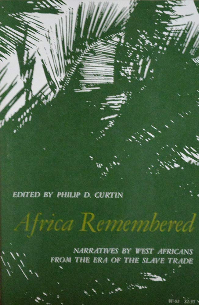 Africa Remembered: Narratives by West Africans from the Era of the Slave Trade,New