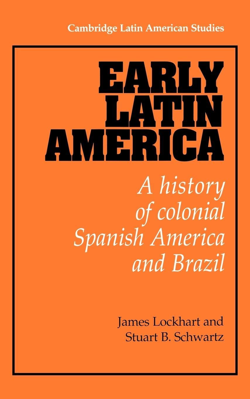 Early Latin America: A History of Colonial Spanish America and Brazil (Cambridge Latin American Studies, Series Number 46),Used