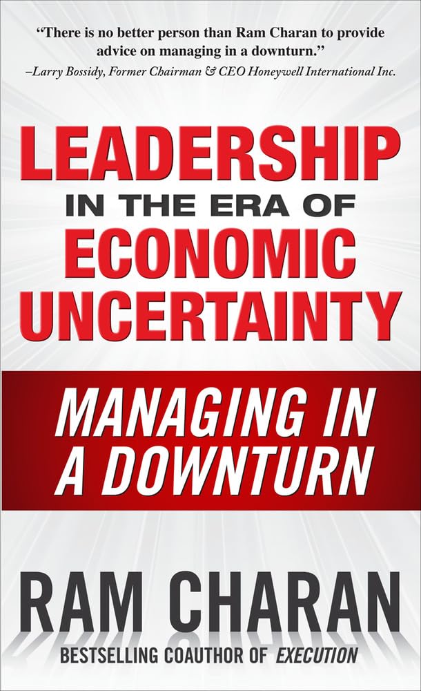 Leadership in the Era of Economic Uncertainty: Managing in a Downturn,Used
